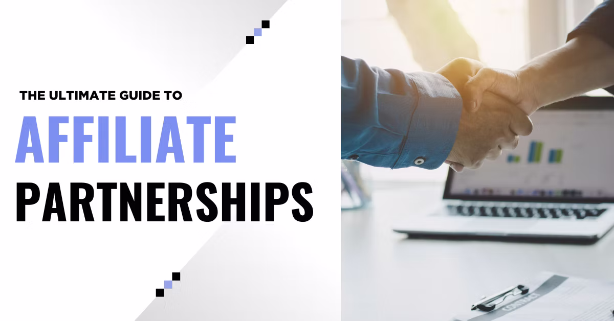 The Ultimate Guide to Affiliate Partnerships for Businesses in 2025