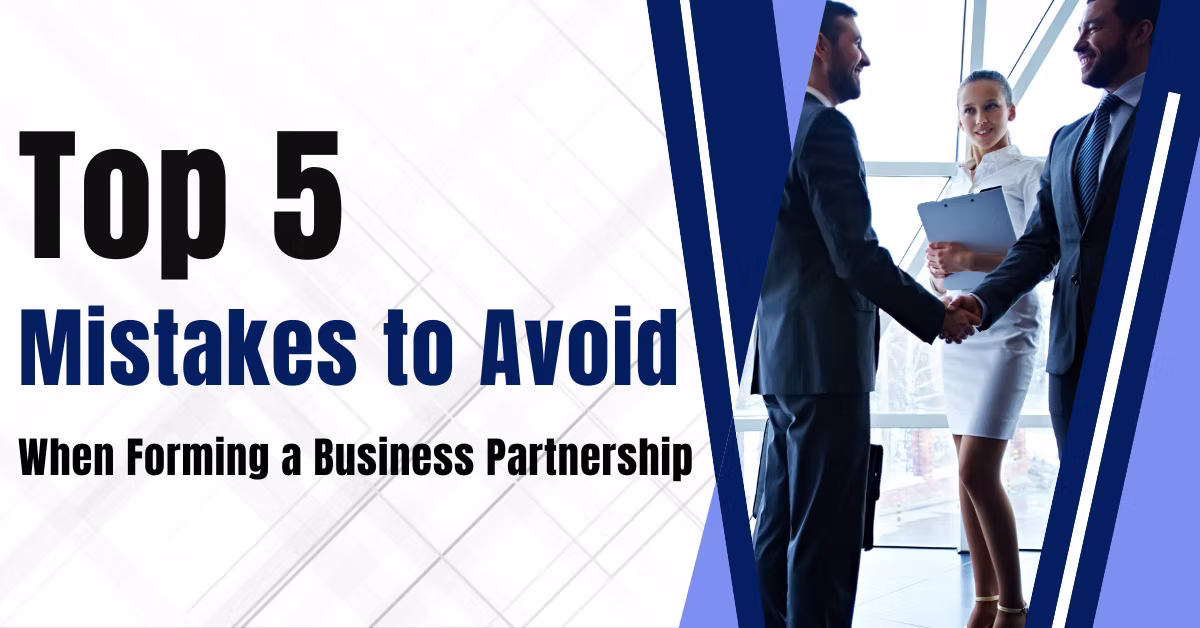 Top 5 Mistakes to Avoid When Forming a Business Partnership